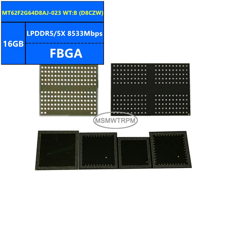 MT62F2G64D8AJ-023 WT:B D8CZW MT62F2G64D8AJ-023 WT:C D8FBP LPDDR5/5X 16GB 8533Mbps FBGA 128Gb Memory Chip IC Integrated Circuits