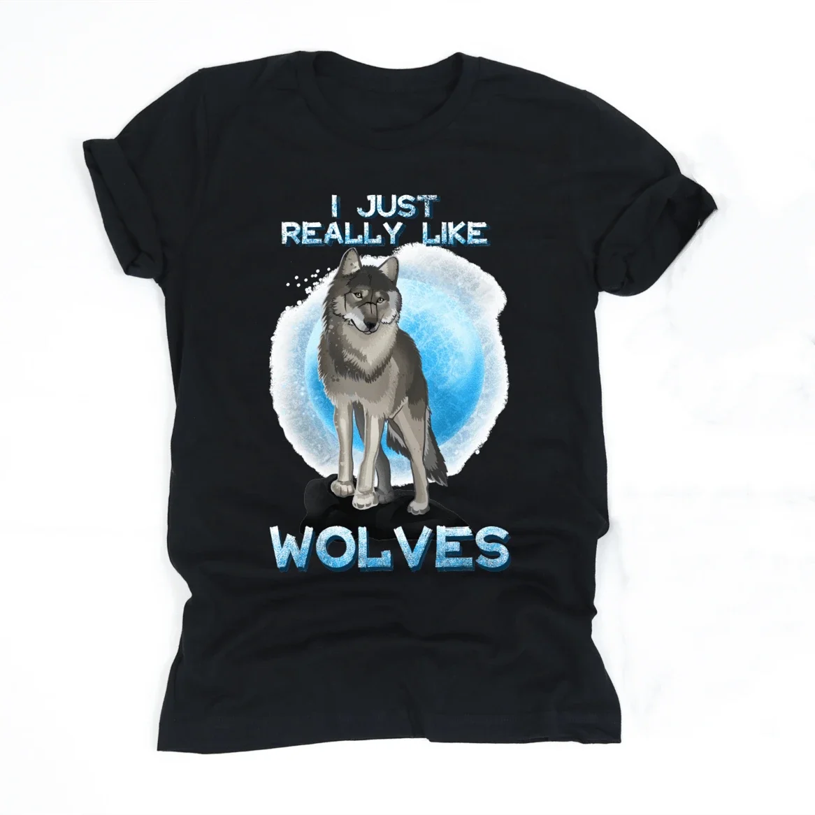 

I Just Really Like Wolves Gift T-Shirt 100% Cotton O-Neck Short Sleeve Summer Casual Mens T-shirt Streetwear