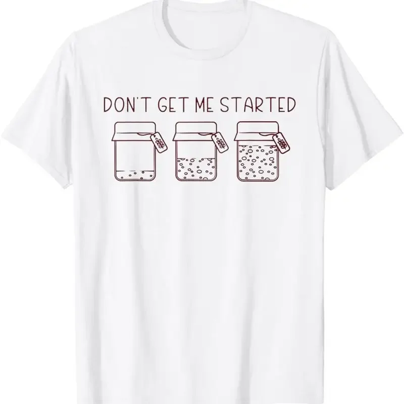 Don't Get Me Started Sourdough Starter Mama T Shirt