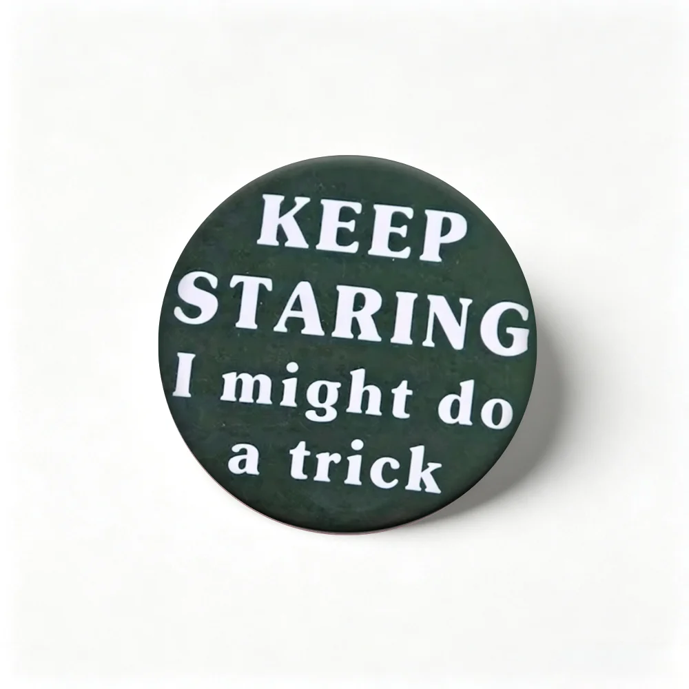 Anime Pins Original Keep Staring Text Pattern Tinplate Round Badge, Cartoon Brooch for Backpack Hat Clothing Decoration
