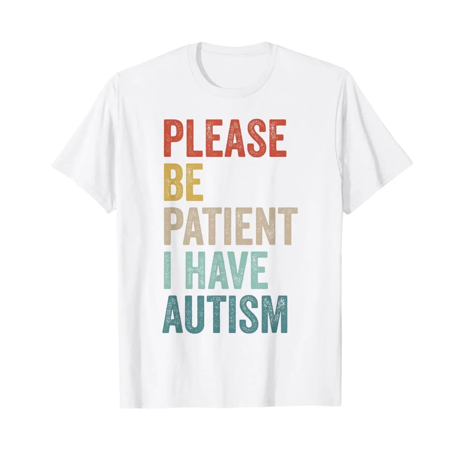Autistic Neurodivergent Please Be Patient I Have Autism T Shirt White vintage Washed streetwear Casual homme graphic
