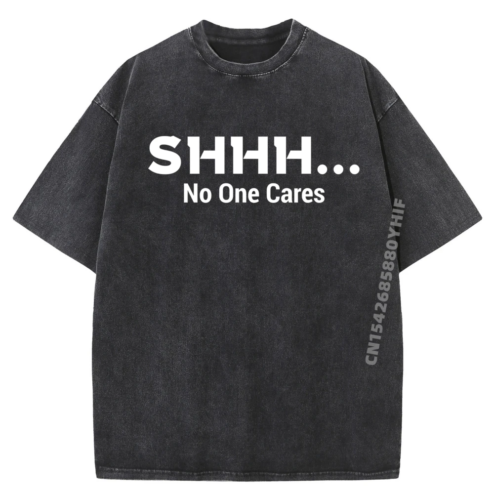 

Футболка с рисунком Shhh No One Cares, мужские осенние футболки, забавная рубашка, мужская удобная стираная рубашка высокого качества