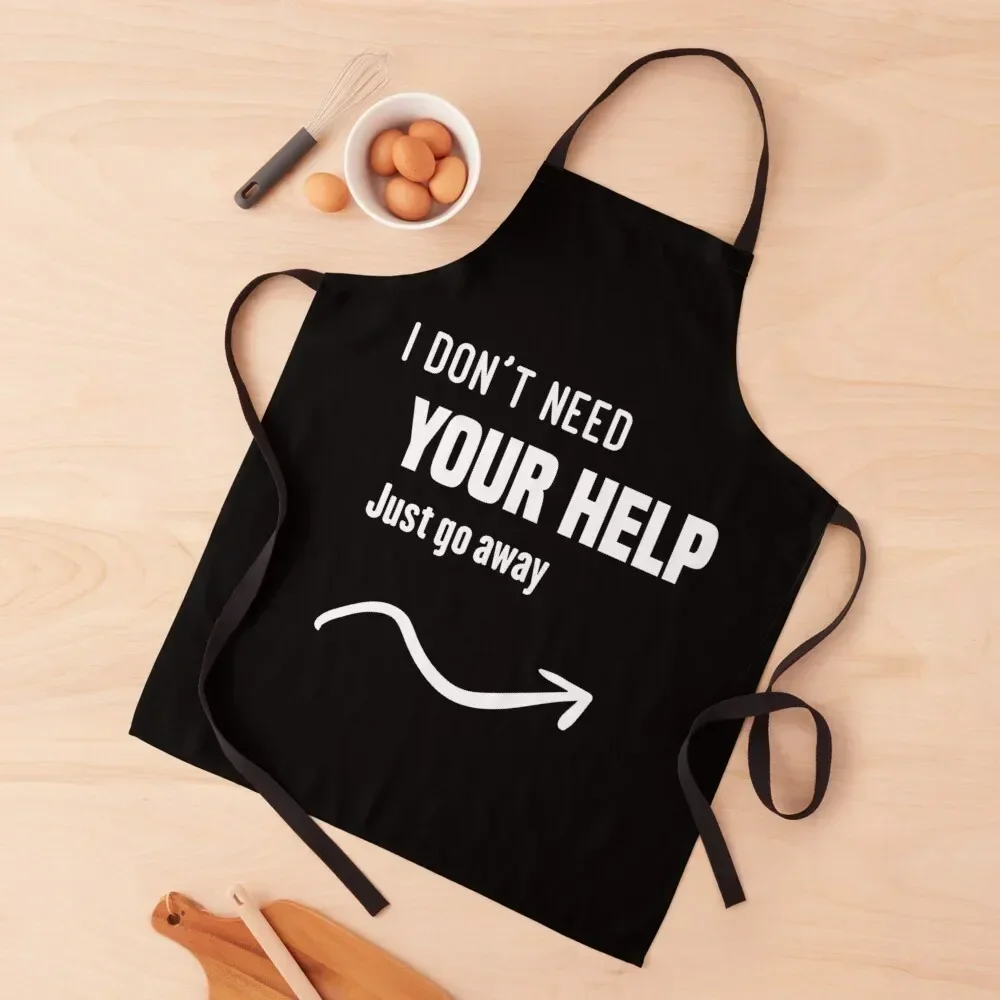 

I don't need your help just go away ,funny illustration Apron For Cosmetologist Chef Uniform Kitchen And Home Items Apron