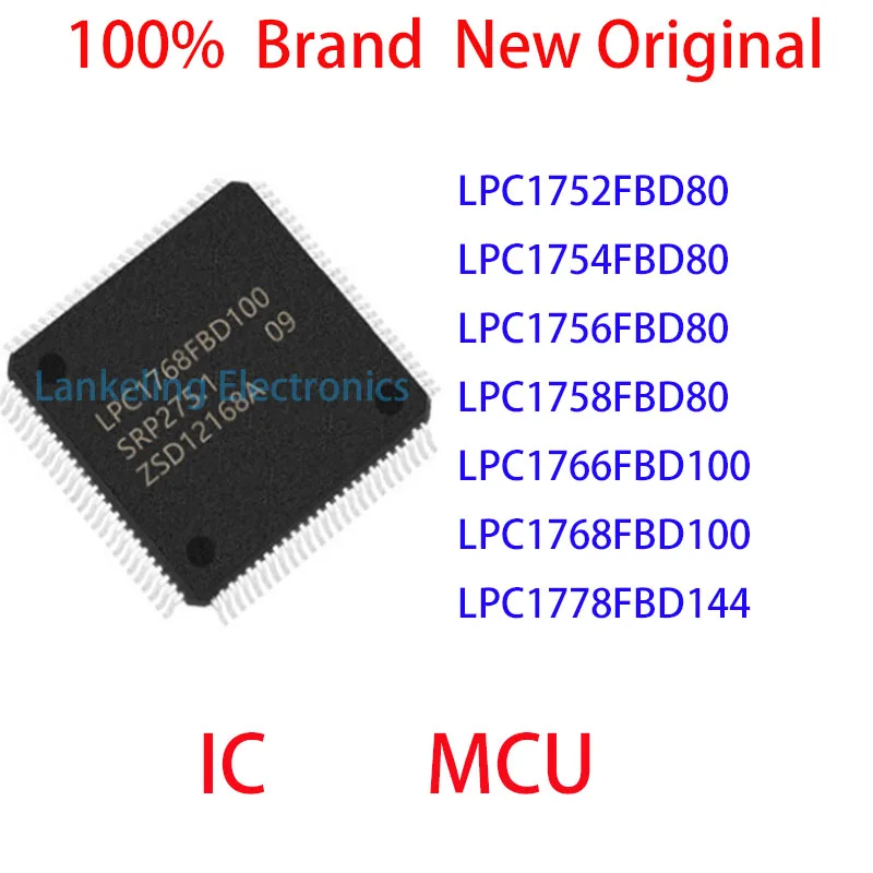 LPC1752FBD80 LPC1754FBD80 LPC1756FBD80 LPC1758FBD80 LPC1766FBD100 LPC1768FBD100 LPC1778FBD144 100%  Brand  New Original IC MCU