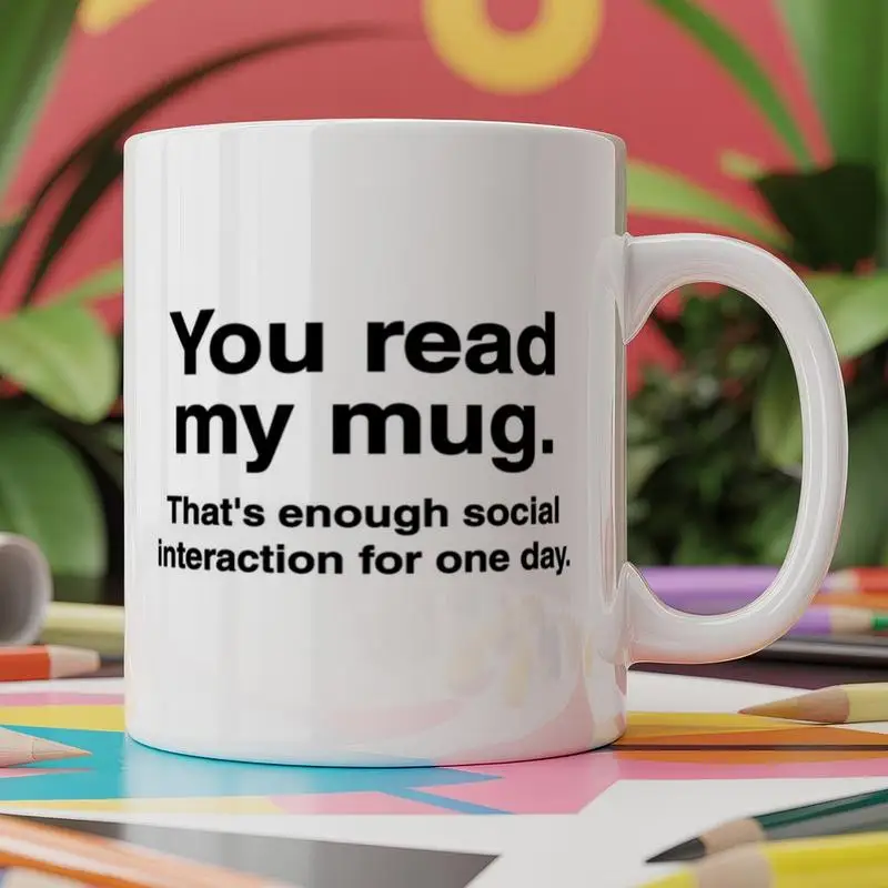 Hippowarehouse Mug You Read My Mug That's Enough Social Interaction for one Day Mug 11oz White Ceramic Coffee Mug Novelty Print Tea Cup Funny Unique Gift For Men Women Birthday Present Office Decor