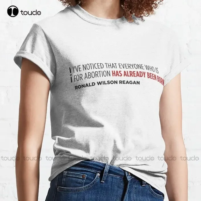 Ronald Reagan On Abortion Quote Trending T-Shirt Pro Abortion Womens Shirts Custom Gift Outdoor Simple Vintag Casual T Shirts