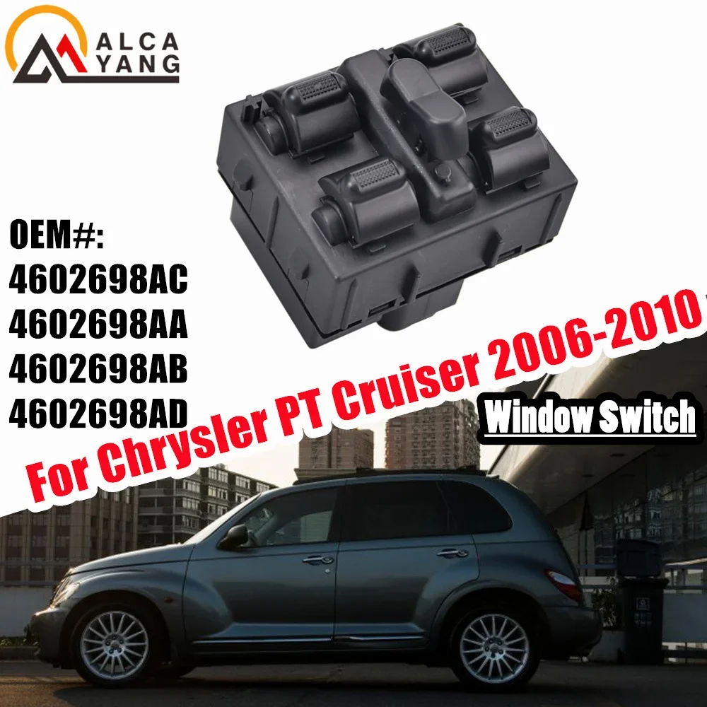 

Driver Side Electric Power Master Window Switch For Chrysler PT Cruiser 2006-2010 4602698AC 4602698AA 4602698AB 4602698AD