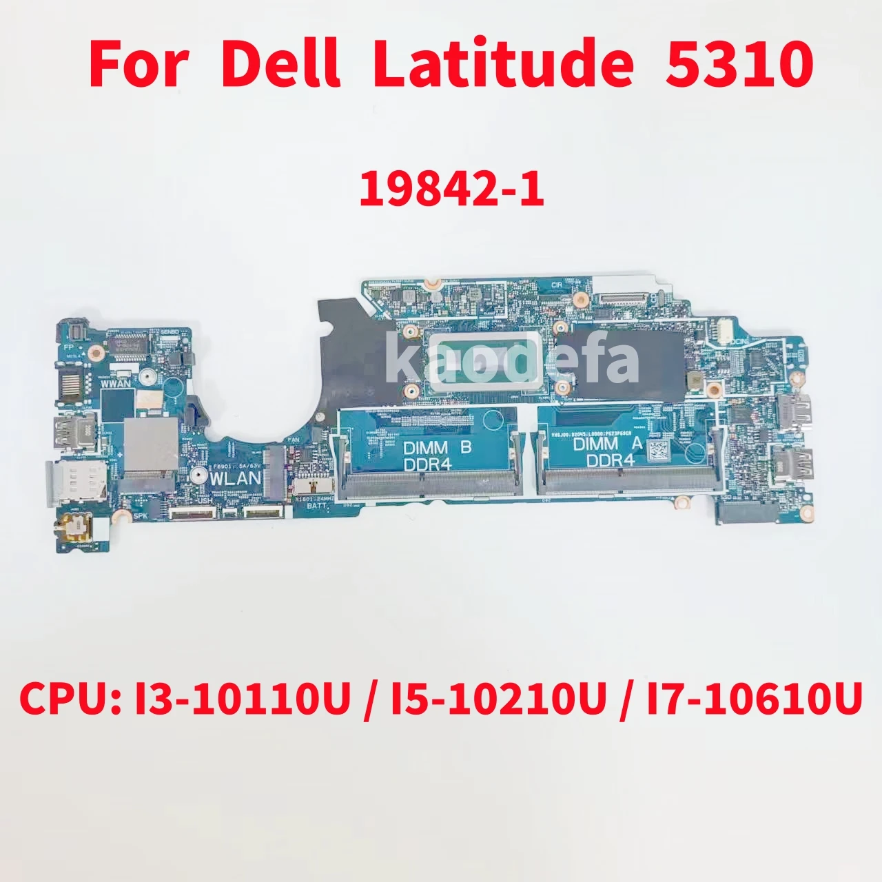 

19842-1 For Dell Latitude 5310 Laptop Motherboard CPU: I3-10110U / I5-10210U / I7-10610U CN-0D2CKD CN-0KT2NC CN-0T2K7X Test OK