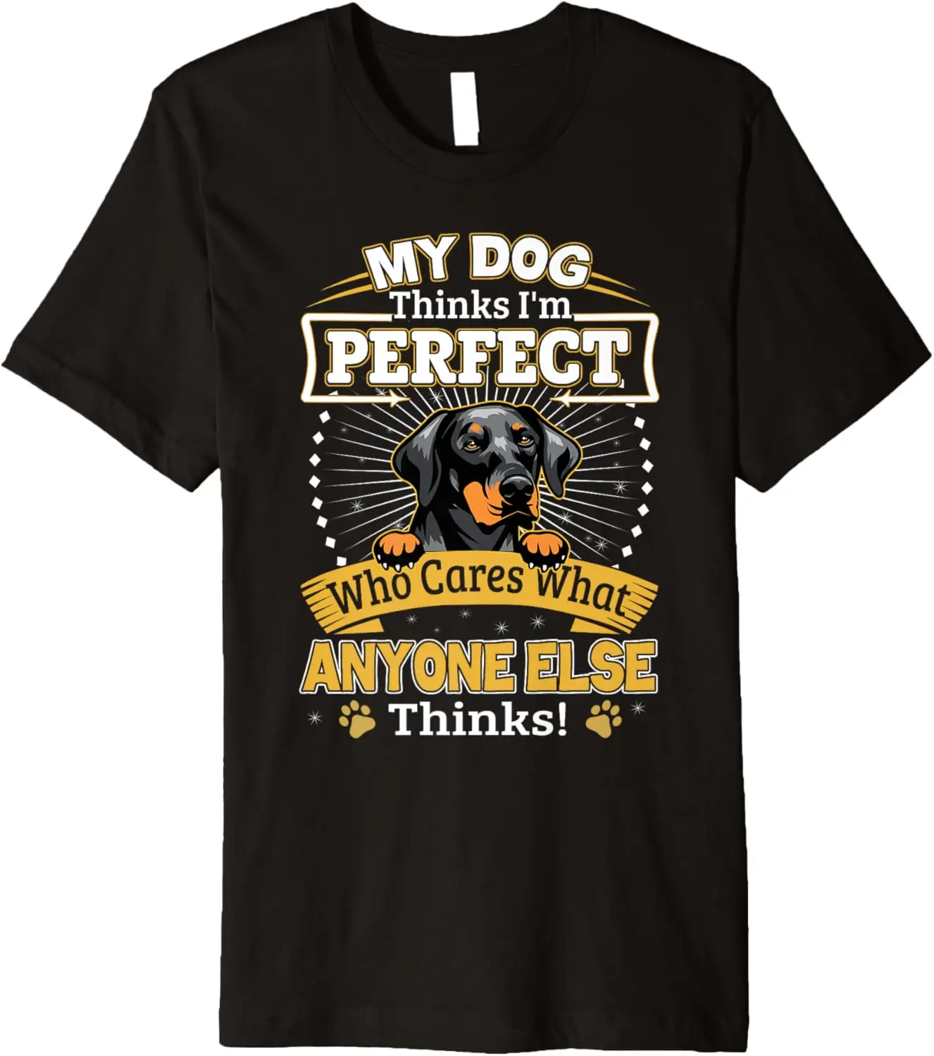 

My Dog Thinks I'm Perfect Funny Natural Ear Doberman Owner Premium T-Shirt