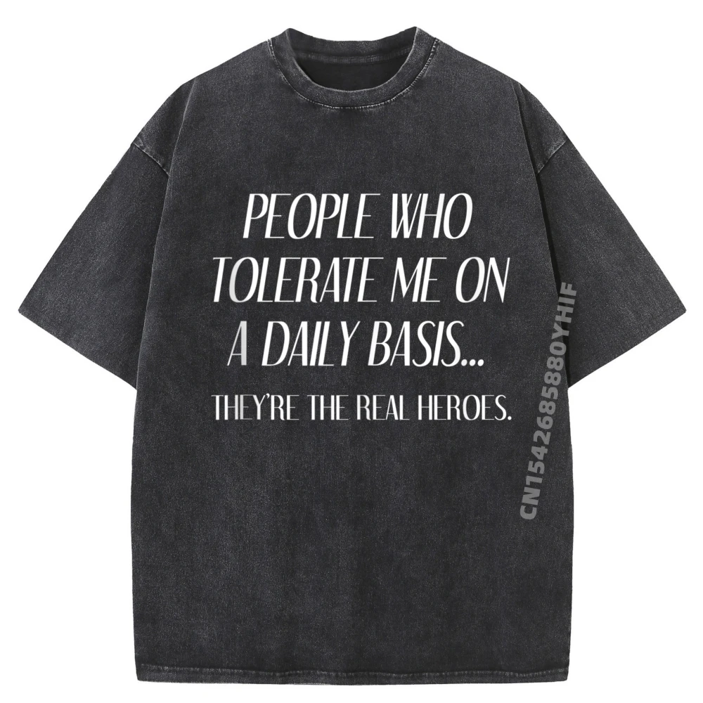 

People Who Tolerate Me On A Daily Basis Sarcastic Black Graphic T Shirt White T Shirt Men Outdoor Washed Clothes