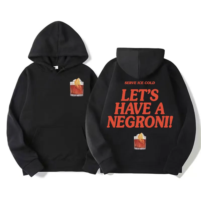 

Let's Have A Negroni Funny Cocktail Meme Hoodies Men's Women Retro Style Pullover Sweatshirt Autumn/Winter Fashion Casual Hoodie