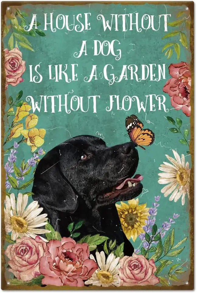 GLOBLELAND ;A House Without A Dog is Like a Garden Without Flower; Vintage Black Dog Metal Warning Tin Sign Plaque Poster 8×12in