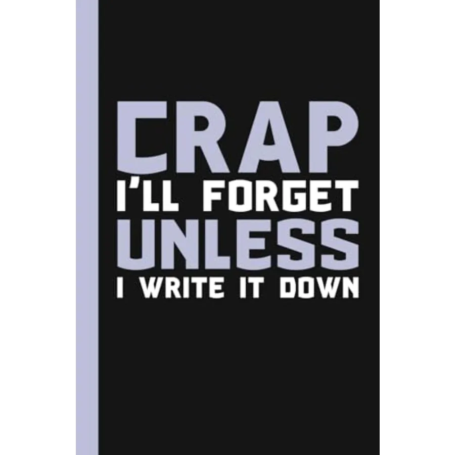 

Crap I'll Forget Unless I Write It Down: A Fy Notebook Gt for Seniors Gag gts for Women Men Jourl and Notebook The best gt ide