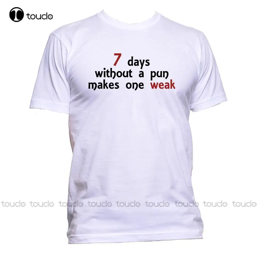 New Men's T Shirt 7 Days Without A Pun Makes One Weak Humor T-Shirt Mens Womens Unisex Fashion Print T-Shirt fashion funny new