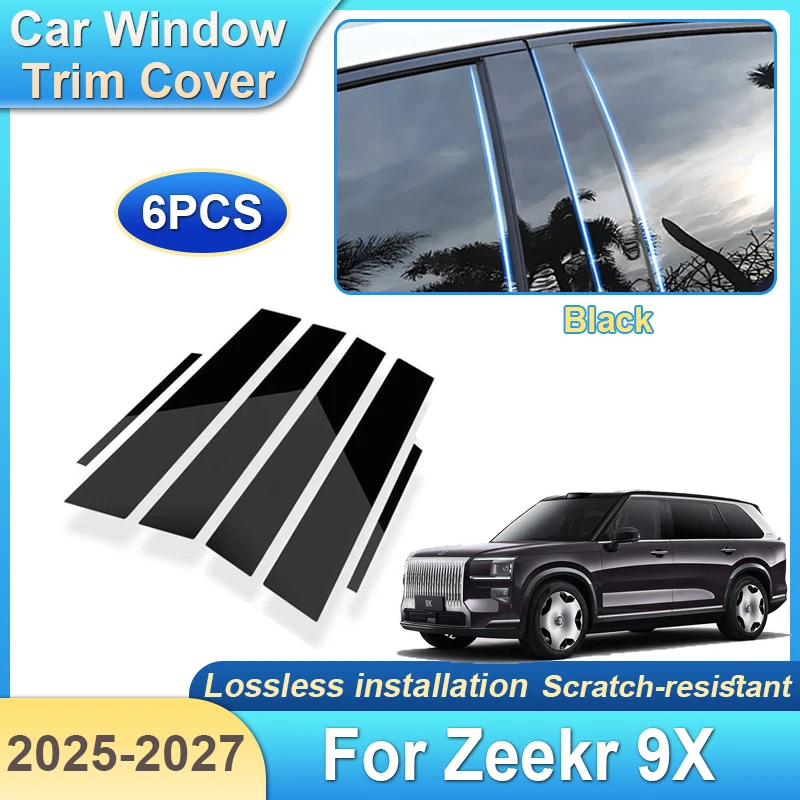 

6pcs For Zeekr 9X EX1H Accessories 2025 2026 2027 Car Pillar Window Trim Cover Decoration Protection Film B C Column Stickers