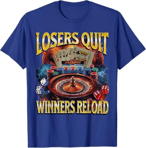 Losers Quit Winners Reload Funny Gambling Meme Bootleg T-Shirt Y2K Art Aesthetic Clothes Novelty Gift Casual Fashion Saying Tee