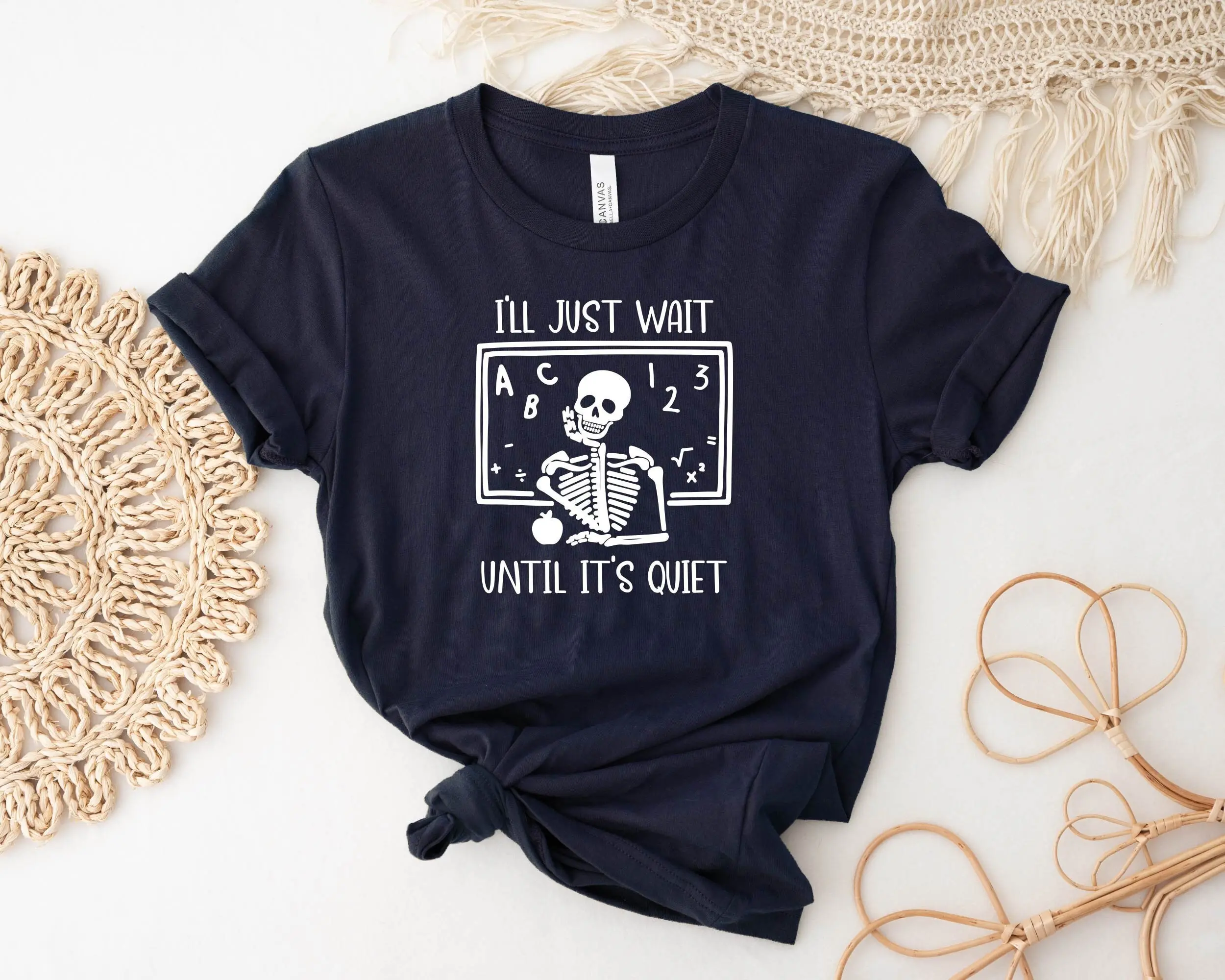 I'll Just Wait Until It's Quiet Funnt Teacher T Shirt Halloween Skeleton