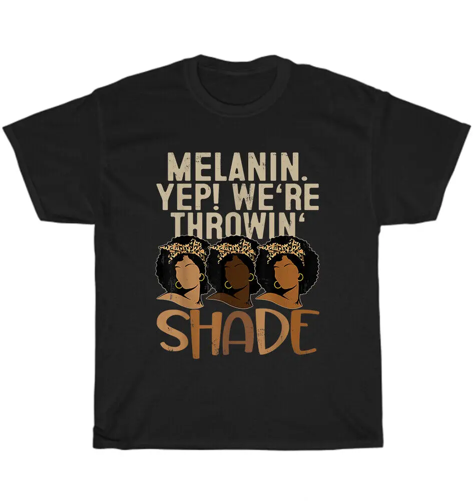 Melanin We're Throwing Shade Black African American Pride T-Shirt Unisex GiftUnisex Summer Cotton Luxury Brand Super SizeUnisex