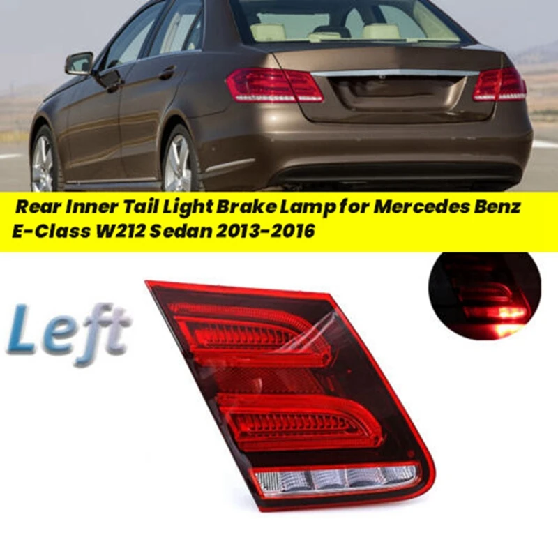 

A13F-1Pair Car Rear Inner Tail Light LED Brake Lamp For Mercedes Benz E-Class W212 Sedan 2013-2016 A2129060303 A2129060403