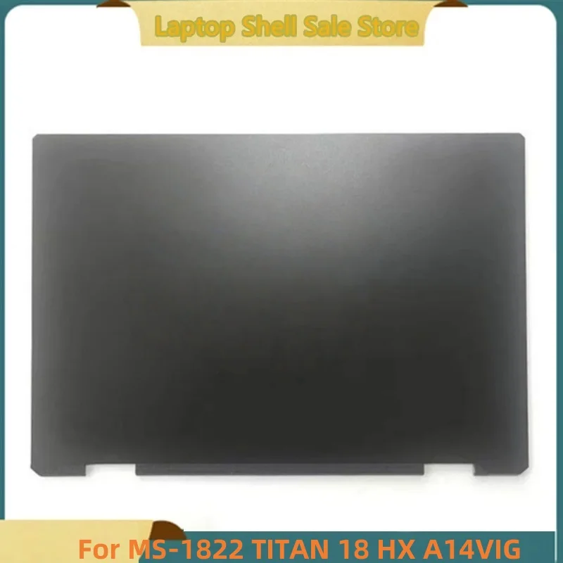 

Новинка для ноутбука MSI MS-1822 TITAN 18 HX A14VIG, задняя крышка, ЖК-дисплей, задняя крышка, верхний чехол