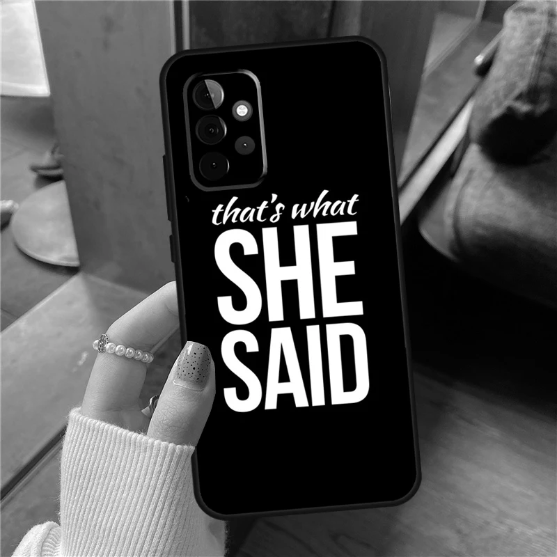 Michael Scott That’s What She Said Case For Samsung Galaxy A54 A34 A14 A52 A53 A73 A72 A33 A13 A23 A32 A22 A12 A71 A51 Cover