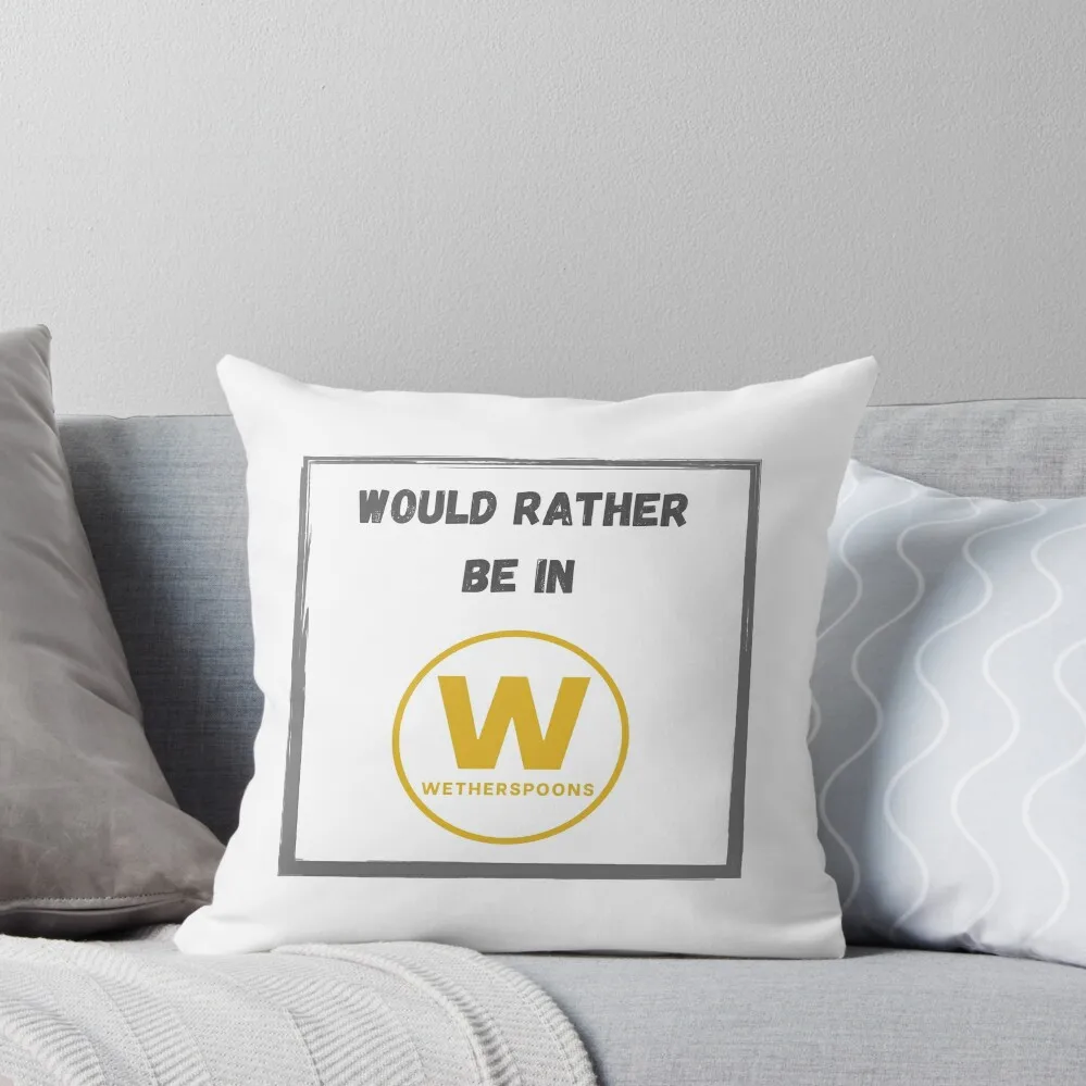 Wetherspoons Funny T-Shirt Gift - Would Rather Be In Wetherspoons Throw Pillow Elastic Cover For Sofa Pillowcases