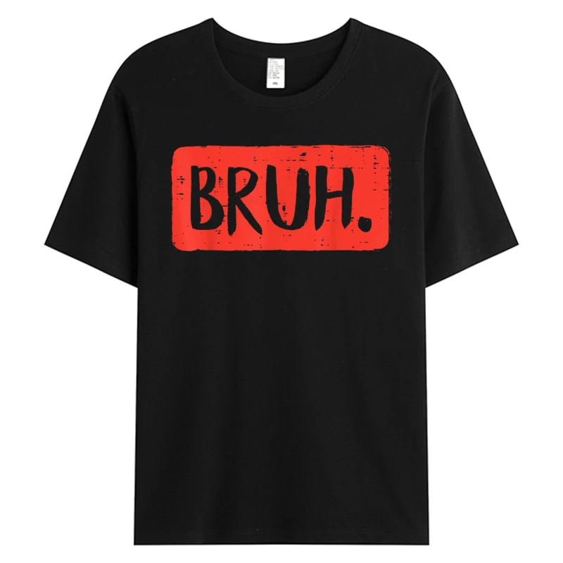 

Bruh Tee Funny Saying Meme Bro Mom Slang Tshirt Men's Cotton Fabric Thanksgiving Father's Day Hot Sell Graphic T-Shirts