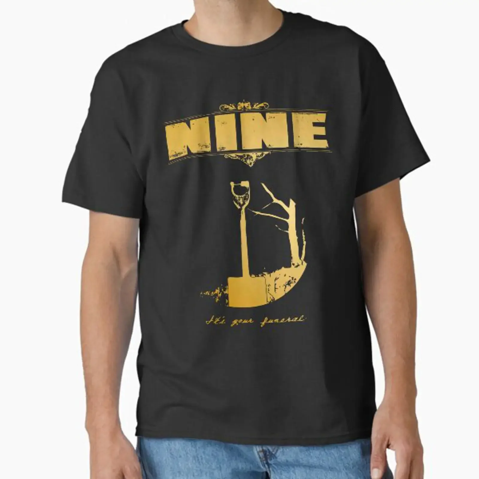 NINE It's Your Funeral Classic T Shirt vintage Washed Soft homme Versatile Unisex Casual graphic Stylish Top For Everyday Wear