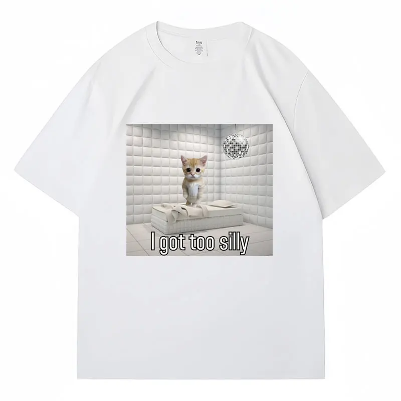 I Got Too Silly Funny Sad Crying Cat Meme T Shirt Men Women Trendy Short Sleeve T-shirt 100% Cotton Casual Oversized Streetwear