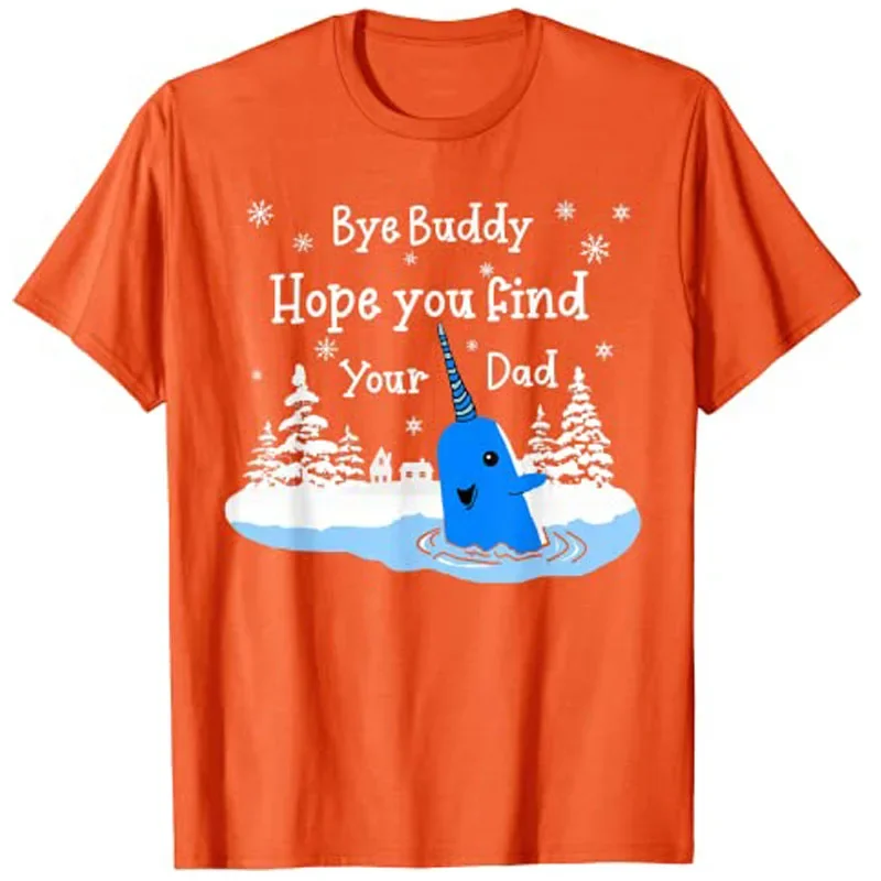 Bye Buddy I Hope You Find Your Dad Christmas Elf Bye Narwhal T-Shirt Men Clothing Graphic T Shirts Customized Products