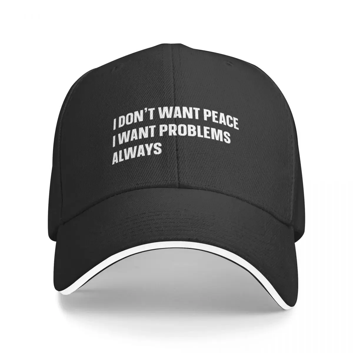 

I Dont Want Peace I Want Problems Always / Trouble Problem Maker Baseball Cap Golf Wear sailor cap for men Golf Men Women's