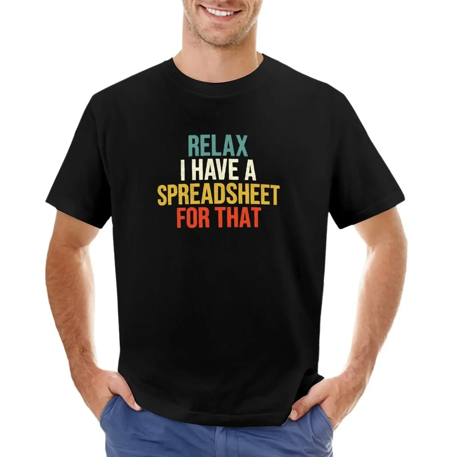 

Relax I Have A Spreadsheet For That T-shirt animal prinfor boys Short sleeve tee Aesthetic clothing mens t shirt