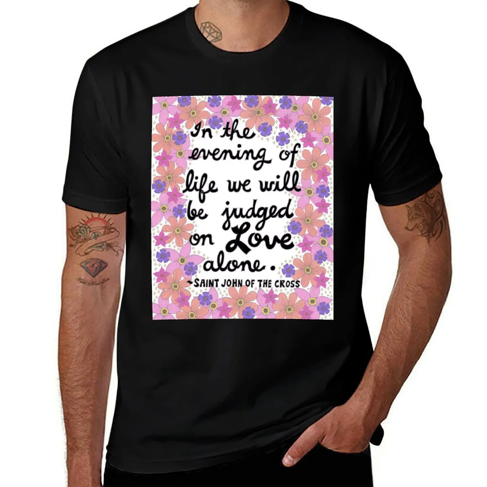 In The Evening Of Life, Saint John of the Cross Quote, Lettering, Flowers and Leaves Doodle, Inspirational T-Shirt