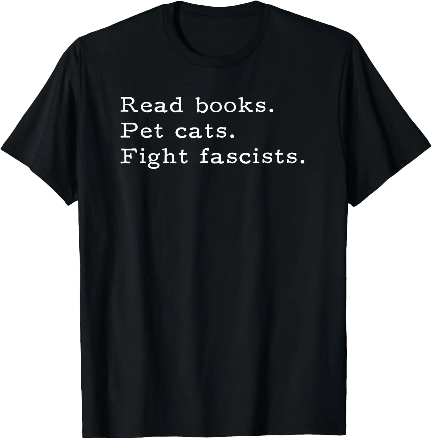 Read Books Pet Cats Fight Fascists Funny Saying Quote Men T-Shirt 100% Cotton Trendy Y2K Short-Sleeve Tee-Soft, Quick-Drying,