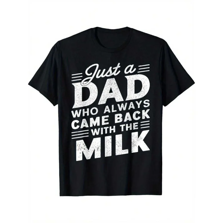 Funny Dad Just A Dad Who Always Came Back With The Milk Dad Joke Printed T-Shirt Men's Printed T-Shirt 220g 100% Cotton Round N