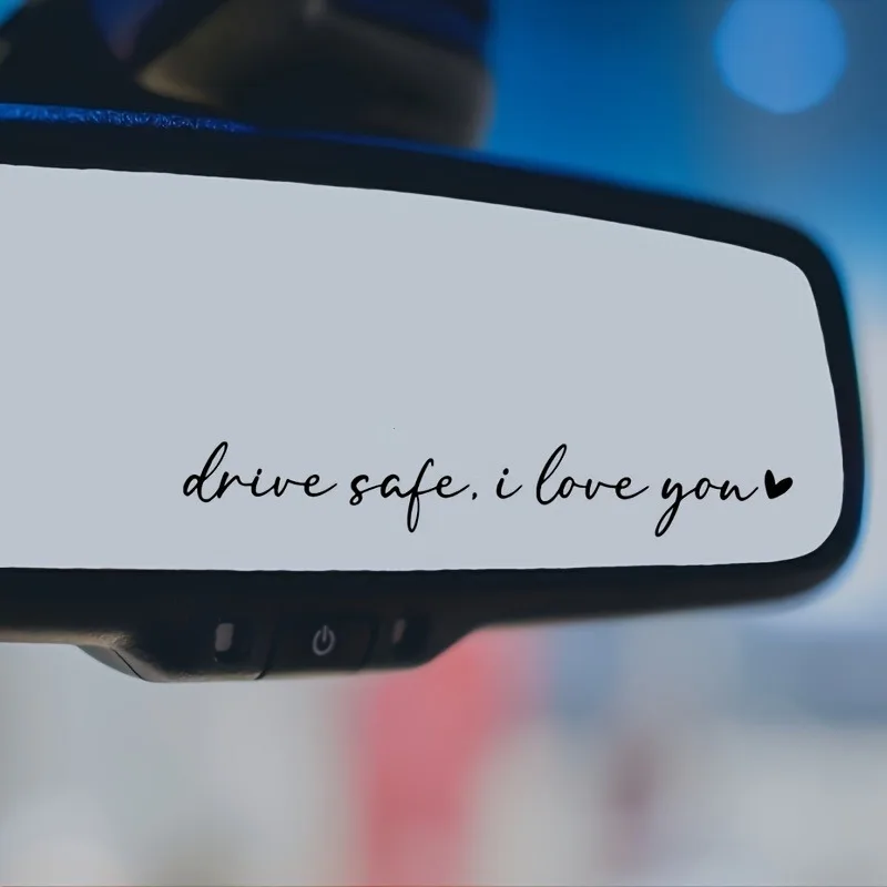 1pc Drive Safe I Love You Car Stickers Waterproof for Rearview Mirror Windows Decor Motorcycle Accessories Durable Vinyl Decals