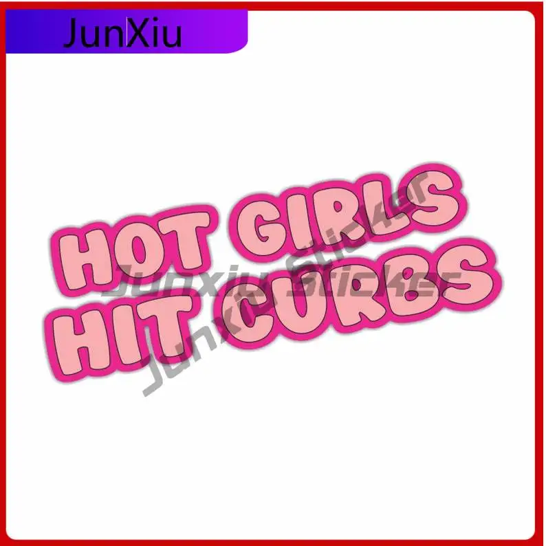 

Hot Girls Hit Curbs Funny Sticker Vinyl Waterproof Decal Accessories Ladies Lady Driver Car Bumper Truck Windshield Luggage Kaya