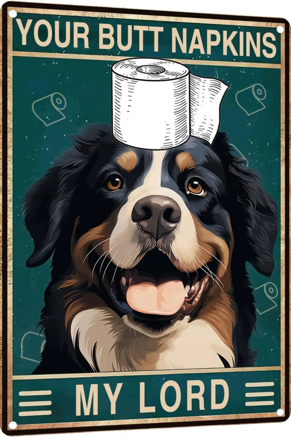 Bernese-Mountain Dog  In Metal Sign Bathroom Wall Decor - Your Butt Napkins My Lord Vintage for Bedroom Toilet