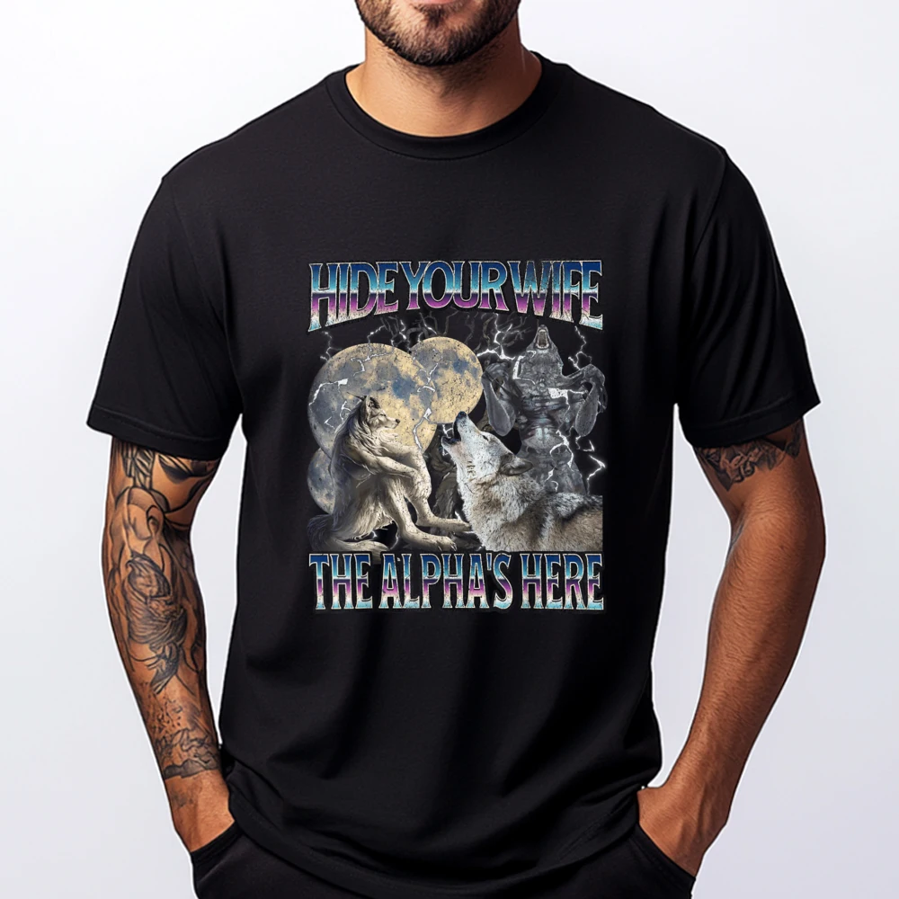 

Hide Your Wife The Alpha Is Here Funny Werewolf Wolf Meme Streetwear Cotton Comfort Oversized T Shirt Group