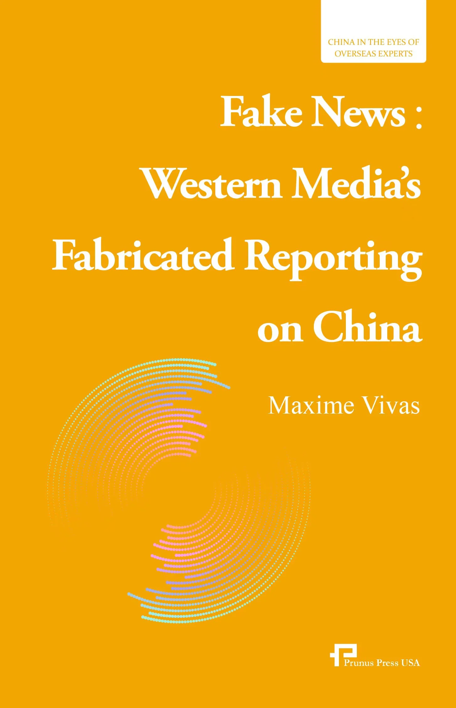 Fake News: Western Media’s Fabricated Reporting on China