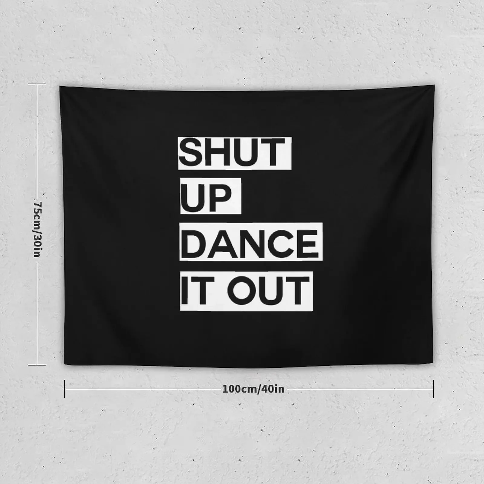 Shut up, Dance it out Tapestry Aesthetic Decoration Funny Wall Hanging Tapestry