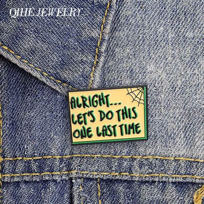 Alright... Let's Do This One Last Time Badge Enamel Pins Sci-fi Animated Movies Classic Quotes Spider Web Brooch Lapel Bag Badge
