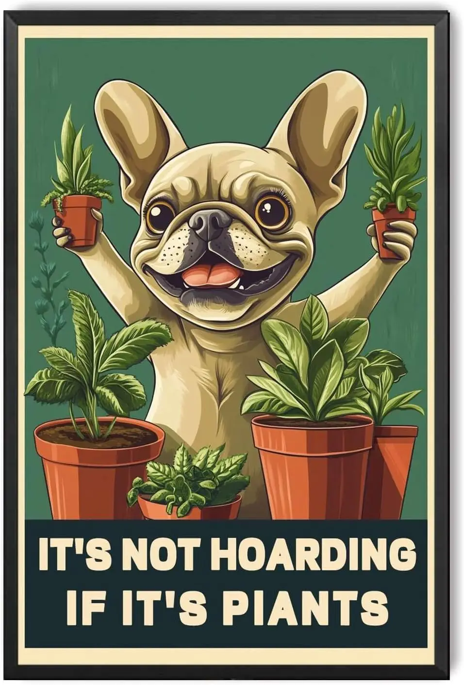 Decor Art Tin Signs IT'S NOT HOARDING IF IT'S PIANTS French Bulldog Decorative Tin Plaques for Garage Wall, Workshop Wal