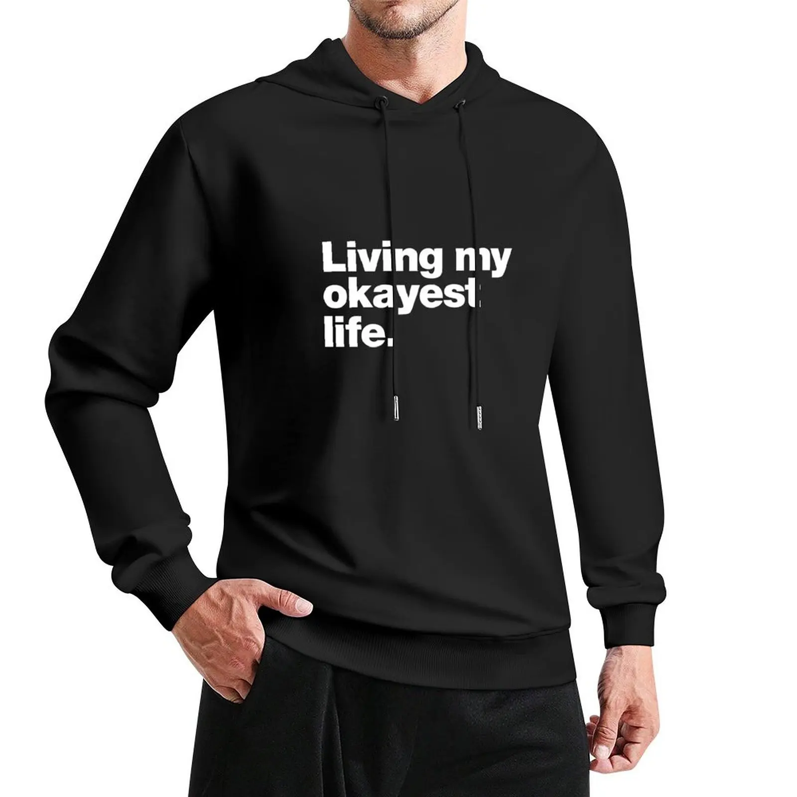 

Living my okayest life. Pullover Hoodie blouse winter clothes autumn new products hoodies for men