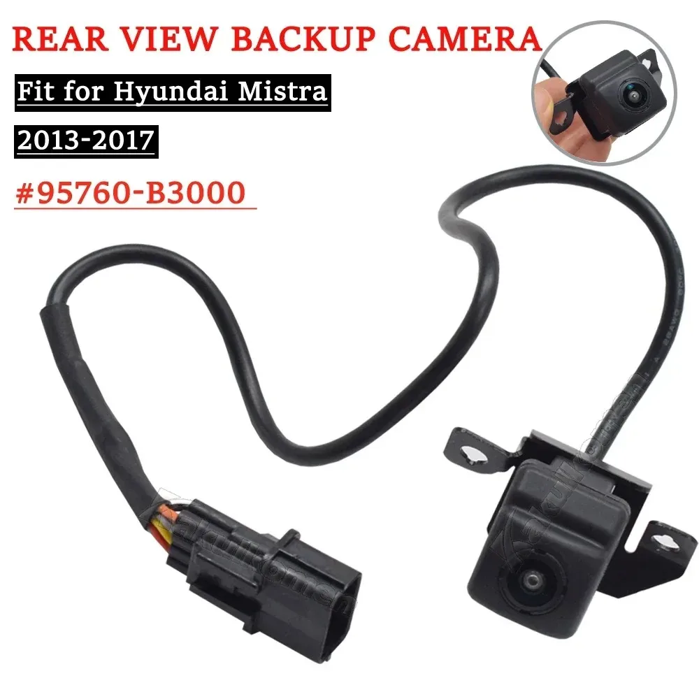 Car Rear View Backup Parking Camera 95760-B3000 Replacement For Hyundai Mistra 2013-2017 Rear View Camera Parking Camera