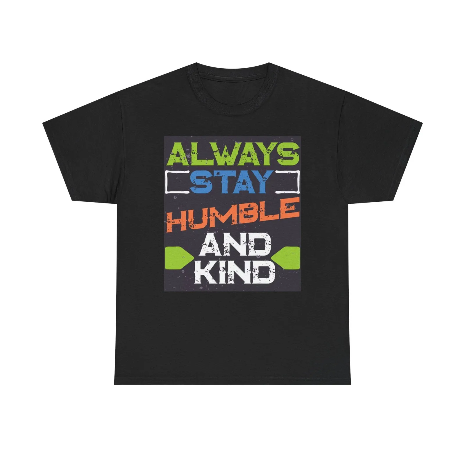 

Always Stay Humble And Kind Graphic T Shirt Brand New Cotton Tee