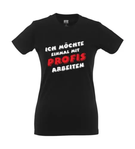 Einmal mit Profis arbeiten Girlie Shirt