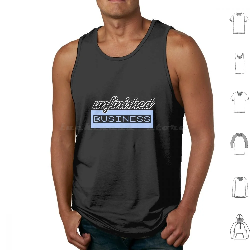 Unfinished Business Tank Tops Vest Sleeveless Unfinished Business Blue Relationships Affair Attraction Typography