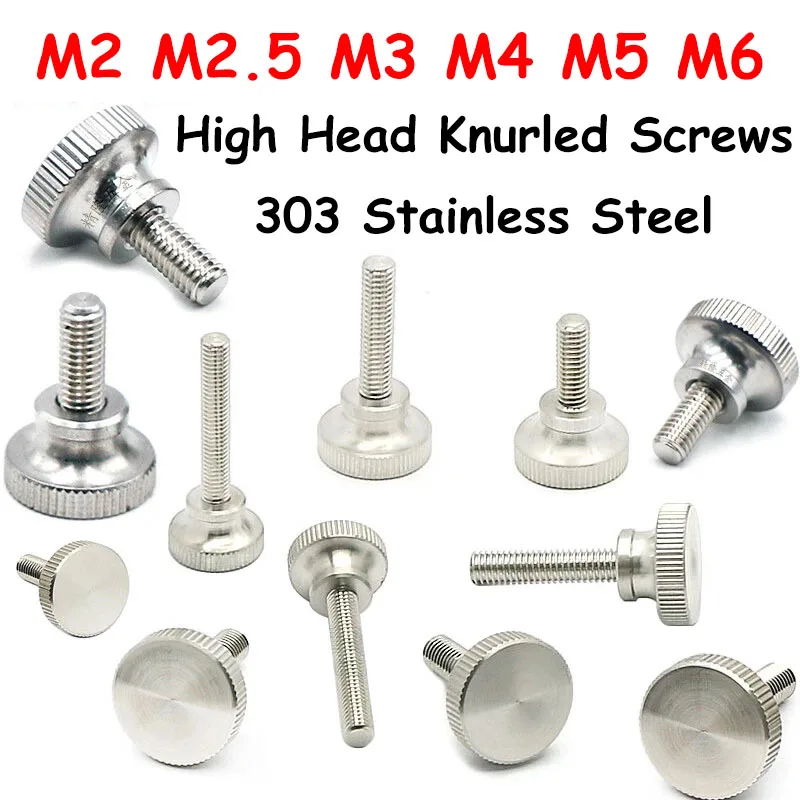 

M2 M2.5 M3 M4 M5 M6 303 Stainless Steel High Head Knurled Screws Hand Tighten Thumb Screw Hand Grip Knob Bolt Length 3-40mm