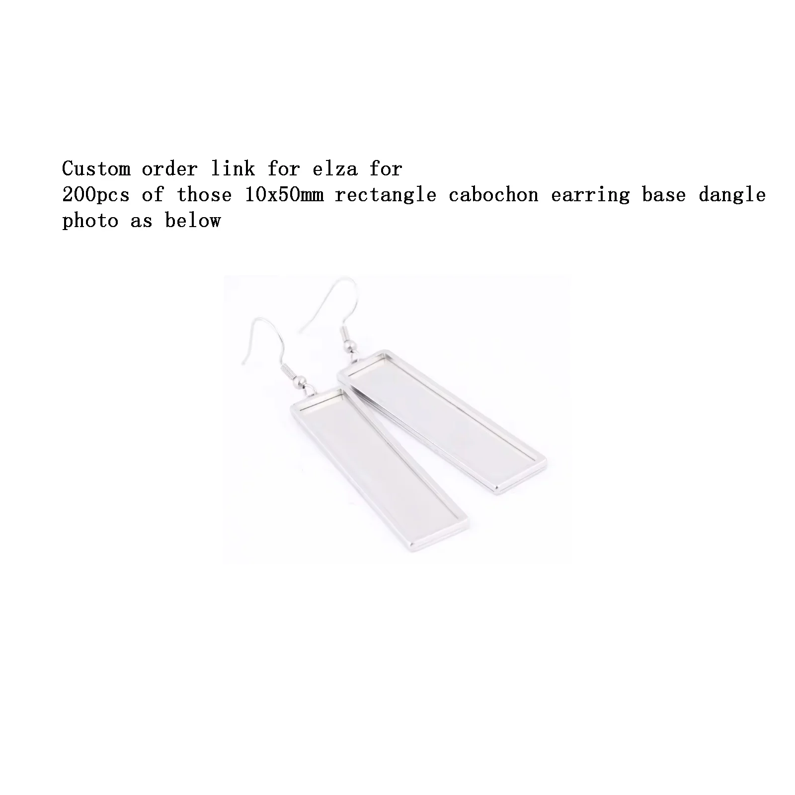 

custom order link for Elza for 200pcs of 10x50mm rectangle cabochon earring base blanks dangle